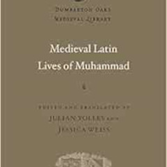 [View] PDF 📖 Medieval Latin Lives of Muhammad (Dumbarton Oaks Medieval Library) by J