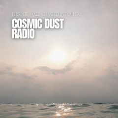 Cosmic Dust Radio Show #022
