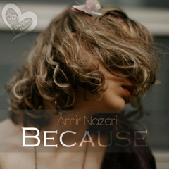 Amir Nazari - Because