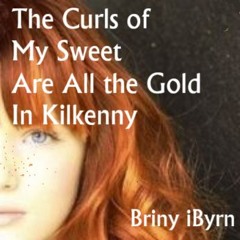 The Curls Of My Sweet Are All The Gold In Kilkenny