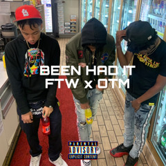 BEEN HAD IT  (FTW x OTM)