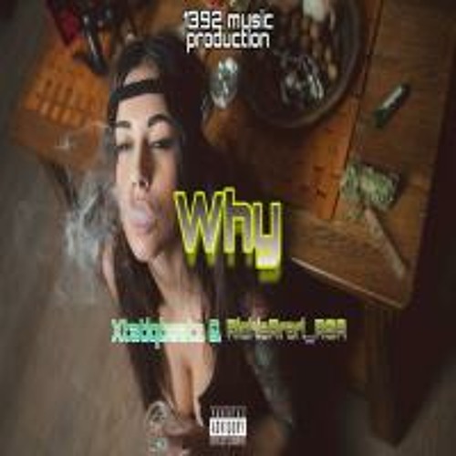 Why (Prod by. Xtatiqbeatz)
