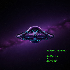 SpaceMission11 -  Kerrfew + SedSerio
