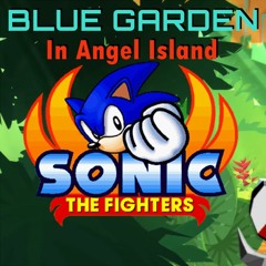 Sonic The Fighters - Blue Garden ~in Angel Island~[tails theme remix]