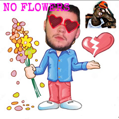 No Flowers Ft. Kizy