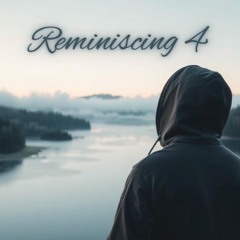 Reminiscing 4