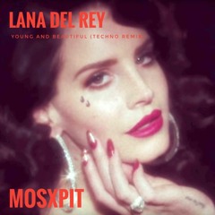 Lana Del Rey - Young and Beautiful (Mosxpit Remix)
