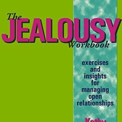 [GET] EBOOK EPUB KINDLE PDF The Jealousy Workbook: Exercises and Insights for Managing Open Relation