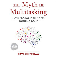 [Read] EBOOK 📃 The Myth of Multitasking, 2nd Edition: How “Doing It All” Gets Nothin