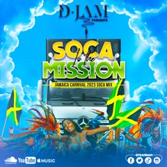 SOCA IS THE MISSION - JAMAICA CARNIVAL 2023 SOCA MIX BY TEAM DJAM