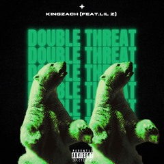 Double Threat (Feat. Lil Z)