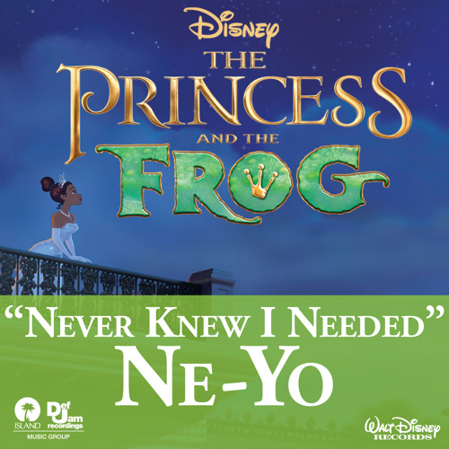 Stream Never Knew I Needed From The Princess And The Frog Soundtrack Version By Ne Yo Listen Online For Free On Soundcloud