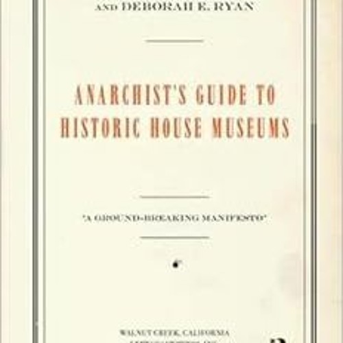 ❤️ Download Anarchist's Guide to Historic House Museums by Franklin D Vagnone,Deborah E Ryan