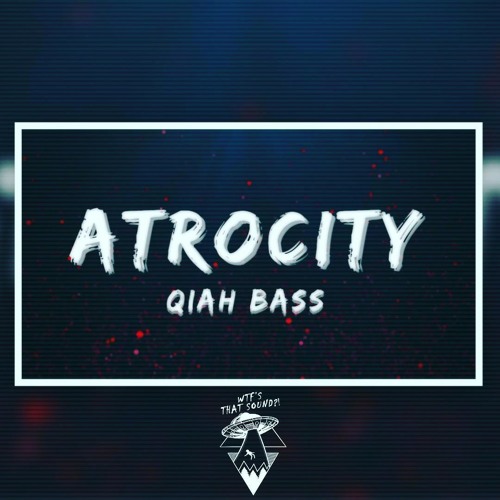 QIAH BASS - ATROCITY
