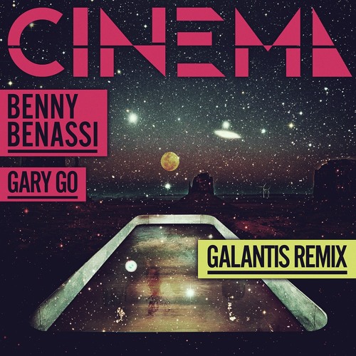 Benny Benassi - Cinema ft. Gary Go (Galantis Remix)