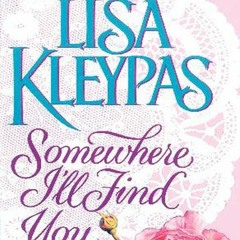 ^Epub^ Somewhere I'll Find You Written by Lisa Kleypas