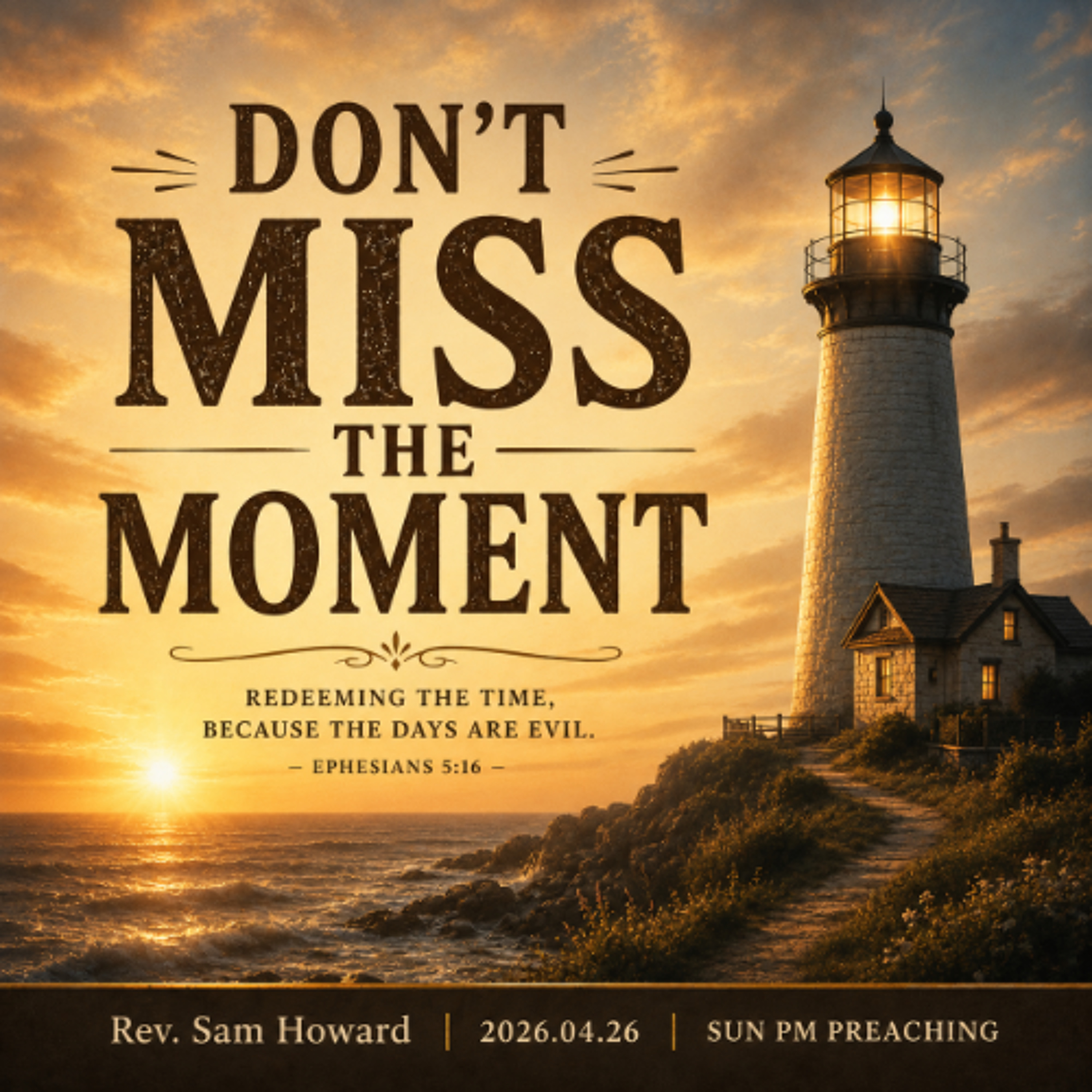 Rev. Sam Howard - 2026.04.26 SUN PM PREACHING - Don't Miss the Moment