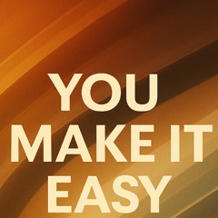 You Make it Easy