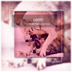 PBRM - Hate Me For I Love You | Free Download |