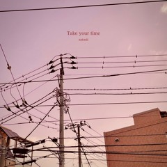 Take your time...
