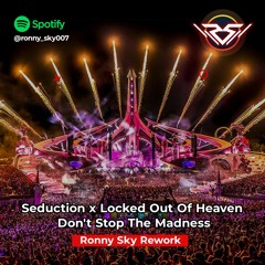 Seduction X Locked Out Of Heaven X Don't Stop The Madness (Ronny Sky Rework)