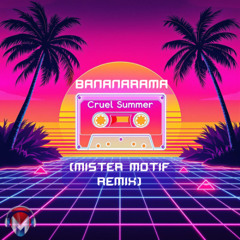 Bananarama - Cruel Summer (Mister Motif Remix) [FREE DOWNLOAD]