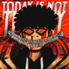 TODAY IS NOT THE DAY [PROD. OMINVS]
