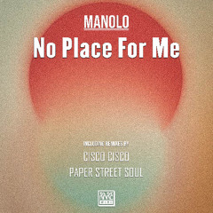 01. Manolo - No Place For Me (Cisco Cisco Remix)