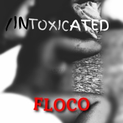 Real Floco - Intoxicated (Produced by SIXZN)