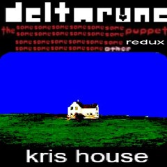 [Deltarune: The Same x23 Other Puppet REDUX] - kris house