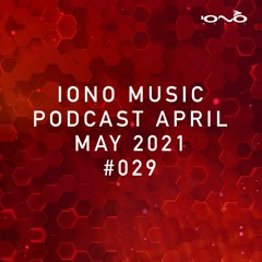 IONO MUSIC PODCAST #029 – April & May 2021