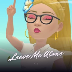 Leave me alone - AE