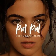 Pal Pal (Slowed   Reverb) _ Afusic _ Prod by AliSoomroMusic