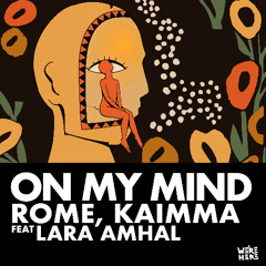 Rome, Kaimma - On My Mind (feat. Lara Amhal) [WERE HERE]