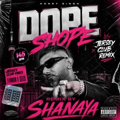 Dope Shope - Honey Singh - Shanaya Jersey Club Remix