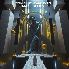 FVTM, Julien Fade, Fyrell - Make Believe (ft. Lena Sue)