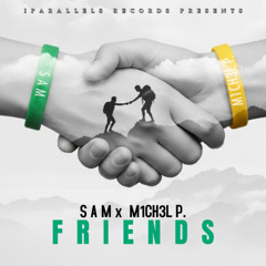S A M, M1CH3L P. - Friends [Iparallels Records]