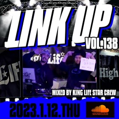 LINK UP VOL.138 MIXED BY KING LIFE STAR CREW