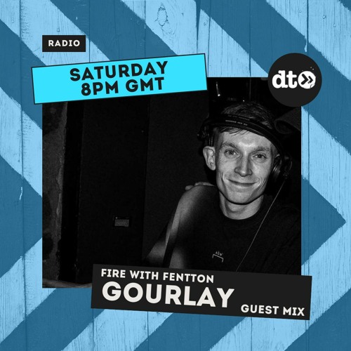 Fire with Fentton #010 -  Gourlay Guest Mix