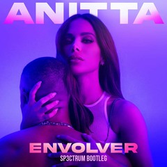 Anitta - Envolver (SP3CTRUM Remix) [FREE DL]