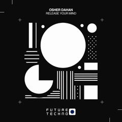 FTR298: Osher Dahan - Release Your Mind [Future Techno Records]