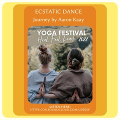 Ecstatic Dance Journey @Heal Feel Lead Yoga Festival 2022