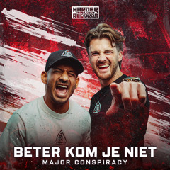 Major Conspiracy - Beter Kom Je Niet!