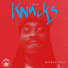 Knucks - 7 Days [dyloco edit]