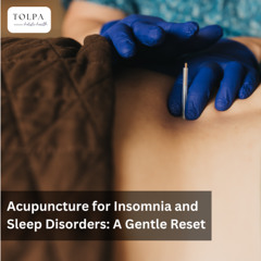Acupuncture for Insomnia and Sleep Disorders: A Gentle Reset