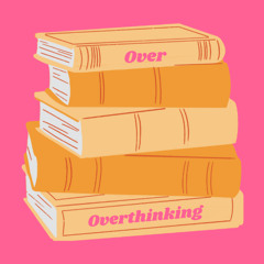 Over Overthinking