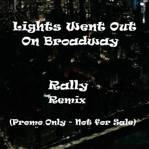 Stream Lights Went Out On Broadway (Rally Remix) by Rally Listen
