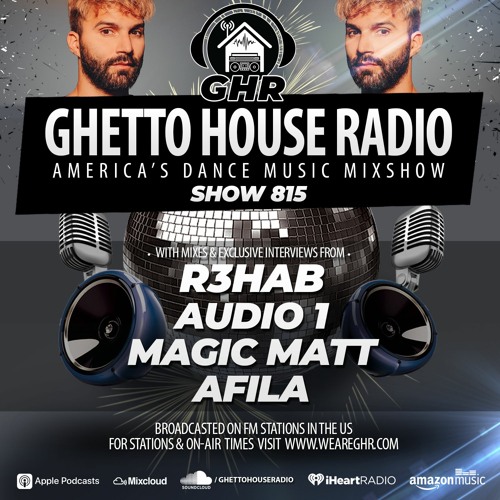 GHR - Show 815- R3hab, Audio 1, Magic Matt, Afila