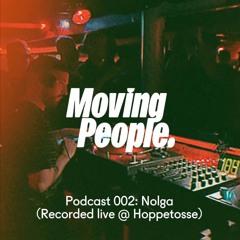 Moving People Podcast 002 - Nolga (Recorded Live @ Hoppetosse)