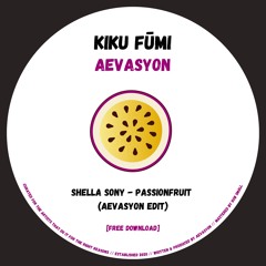 Kiku Fūmi : Shella Sony - Passionfruit (Aevasyon Edit) [FREE DOWNLOAD]